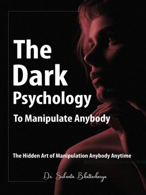 cover image of The Dark Psychology to Manipulate Anybody